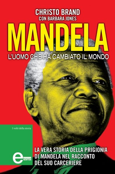 Mandela L Uomo Che Ha Cambiato Il Mondo Newton Compton Editori